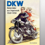 DKW Motorräder aus Ingoldstadt 1949-1958