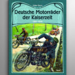 Deutsche Motorräder der Kaiserzeit 1885-1918, Band 1