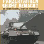 Panzerfahren leicht gemacht - Die frühen Fahrsimulatoren der Bundeswehr